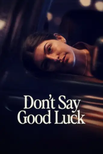 Don’t Say Good Luck (2026) WEB-DL [Hindi (DD5.1) & English] 4K 1080p 720p & 480p Dual Audio [x264/10Bit-HEVC]