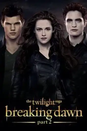 The Twilight Saga: Breaking Dawn – Part 2 (2012) BluRay [Hindi (ORG 5.1) & English] 1080p 720p & 480p [x264/10Bit-HEVC]
