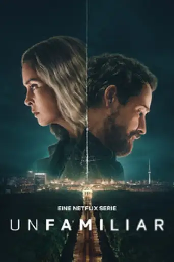 Unfamiliar (Season 1) WEB-DL [Hindi (DD5.1) & English] 1080p 720p & 480p Dual Audio [x264/ESubs] | NF Series