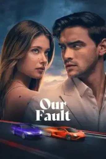 Our Fault (2025) WEB-DL [Hindi (DD5.1) & English] 4K 1080p 720p & 480p Dual Audio [x264/10Bit-HEVC]