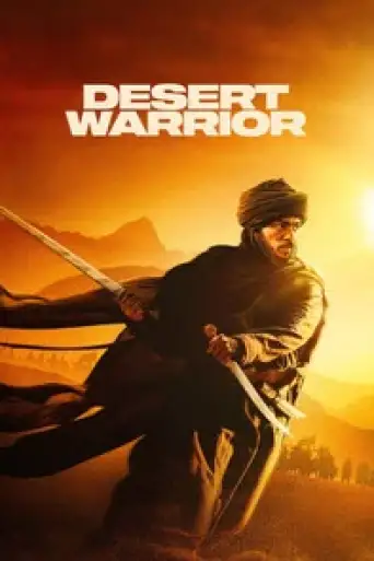Desert Warrior (2025) WEB-DL [Hindi (DD2.0) & English] 4K 1080p 720p & 480p Dual Audio [x264/10Bit-HEVC]